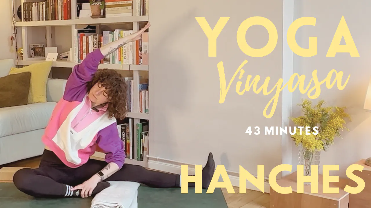 Yoga Vinyasa - Hanches - 43 min