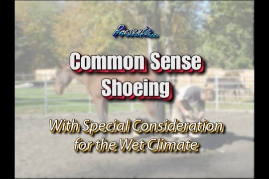 Video 2 of 2 Common Sense Shoeing Consideration Wet Environment