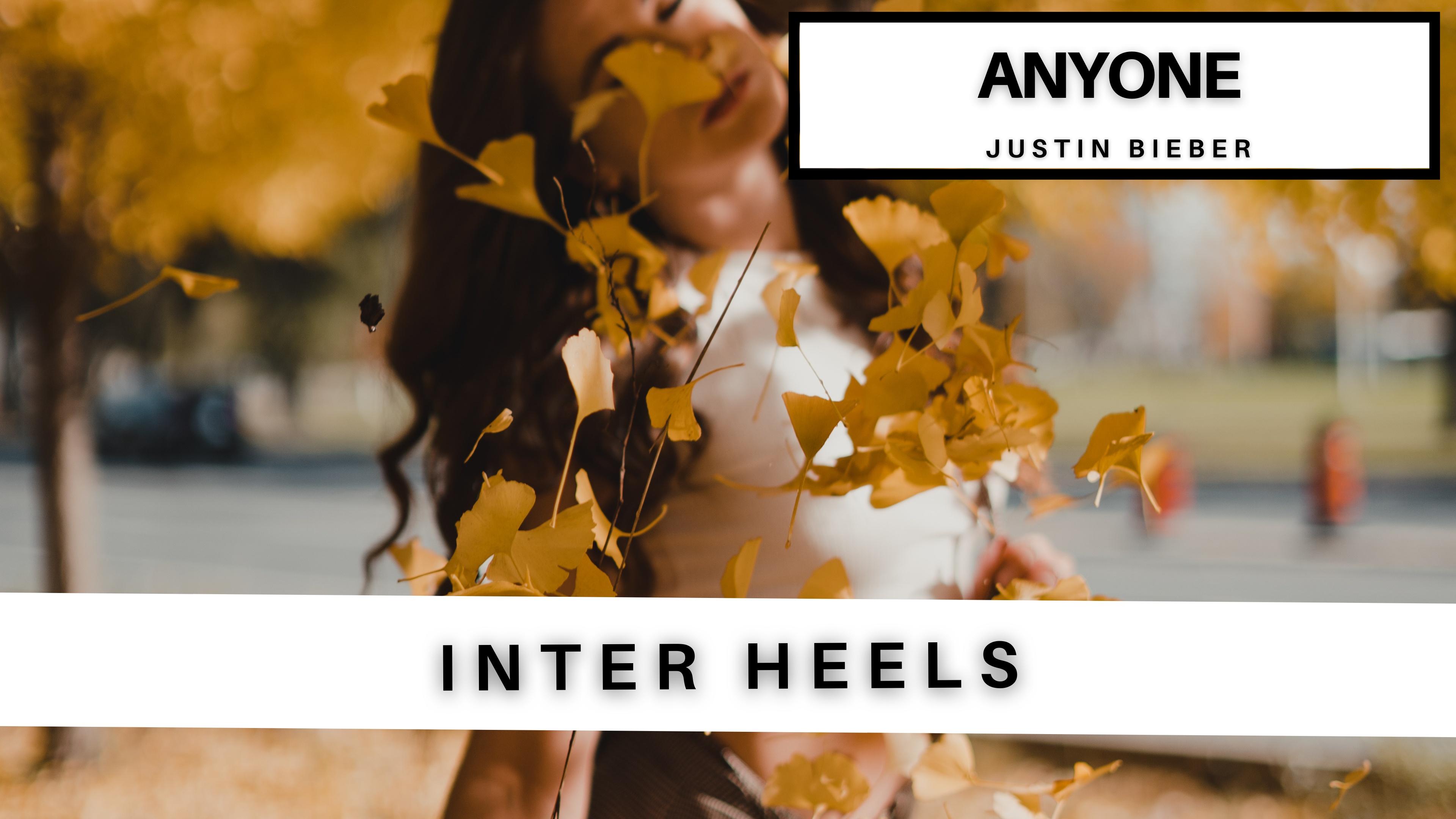 INTER HEELS: ANYONE - JUSTIN BIEBER