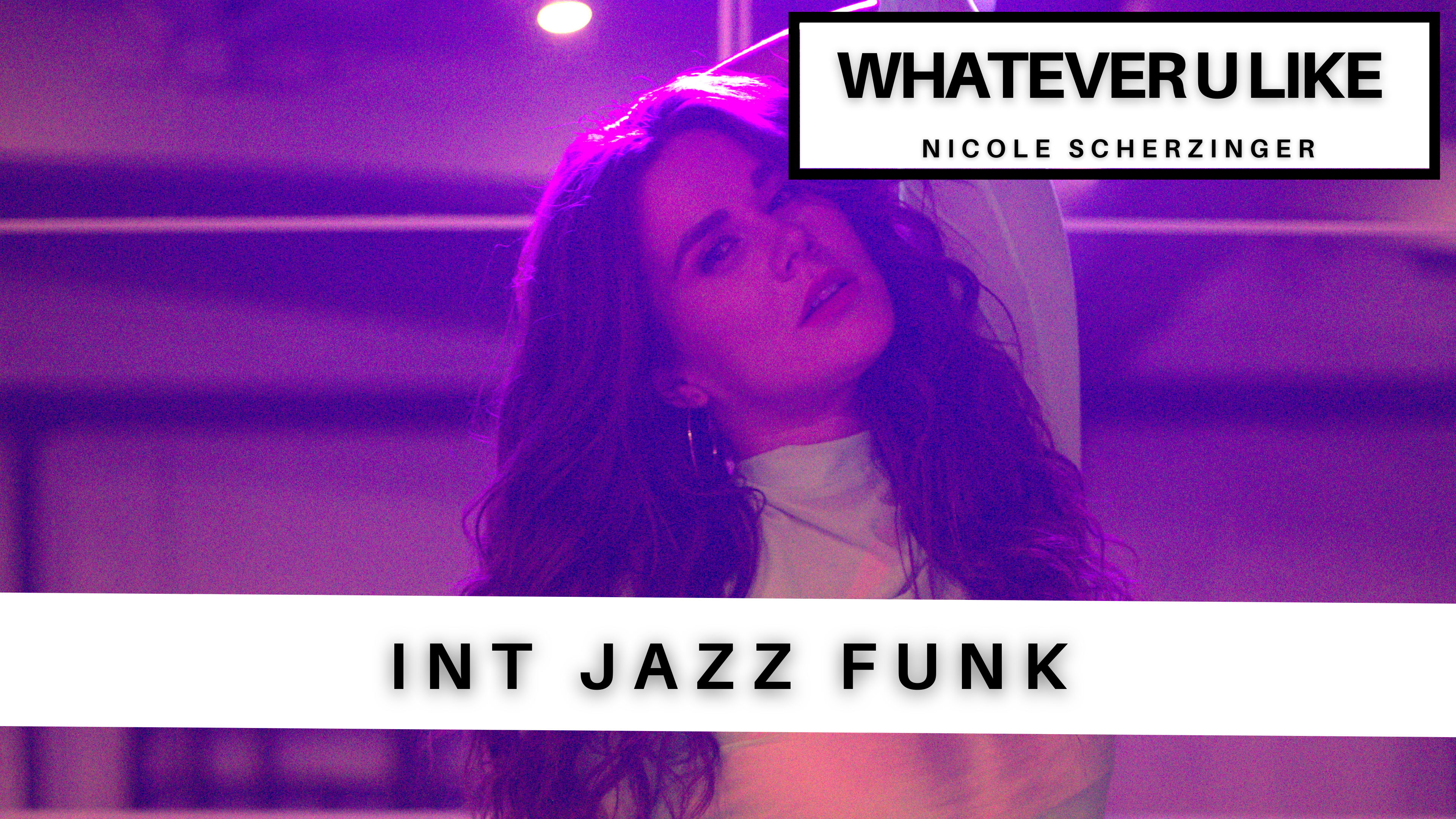 INTER JAZZ FUNK: WHATEVER U LIKE - NICOLE SCHERZINGER