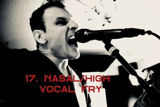 17. Nasal High Vocal Fry