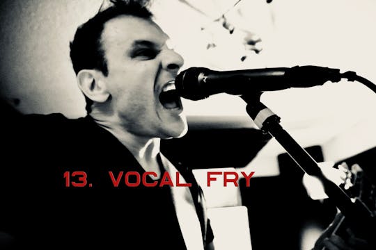 13. Vocal Fry