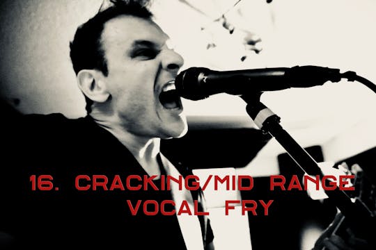 16. Cracking/MidRange Vocal Fry