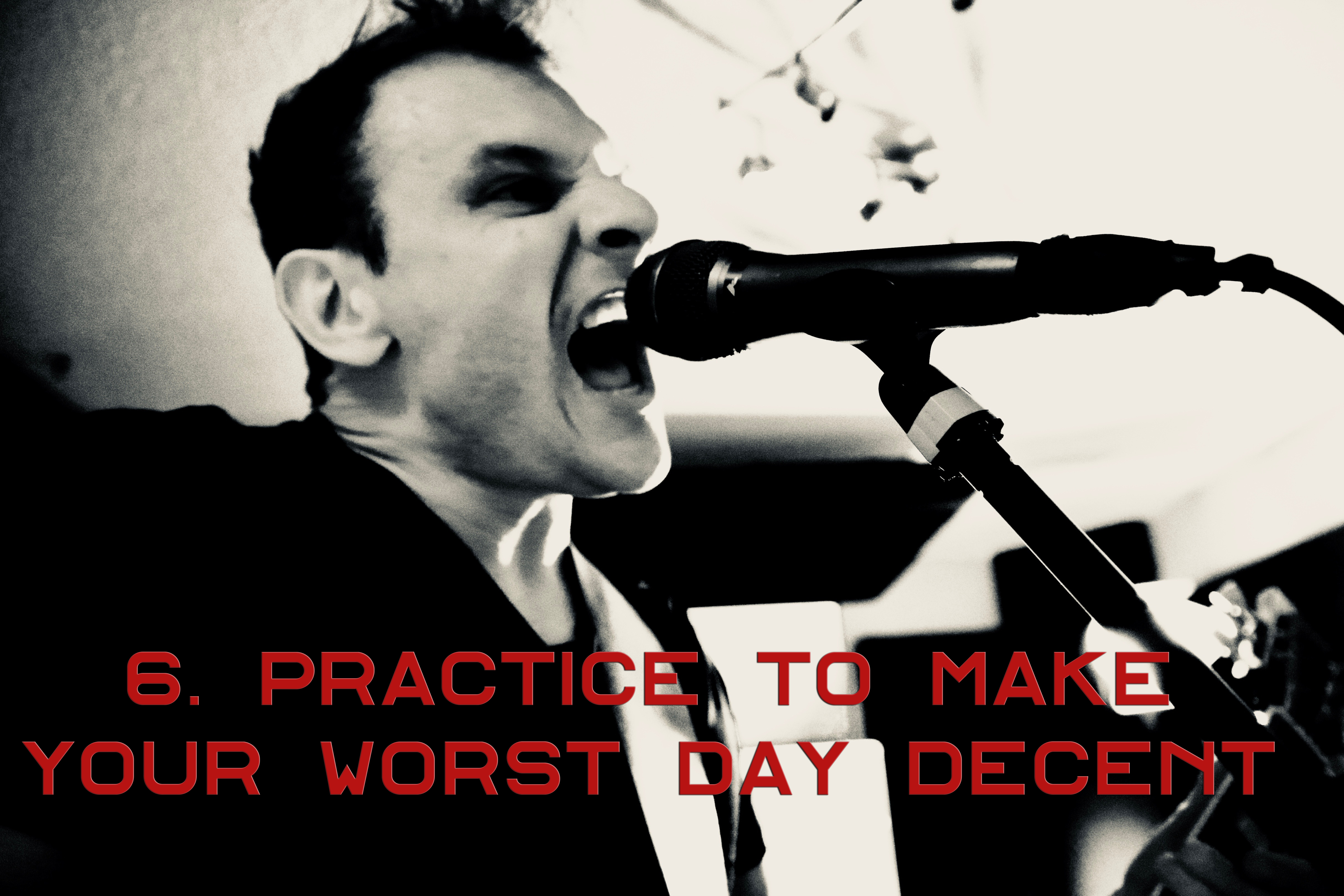 6. Practice to Make Your Worst Decent