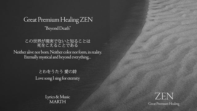 Great Premium Healing ZEN "Beyond Death"