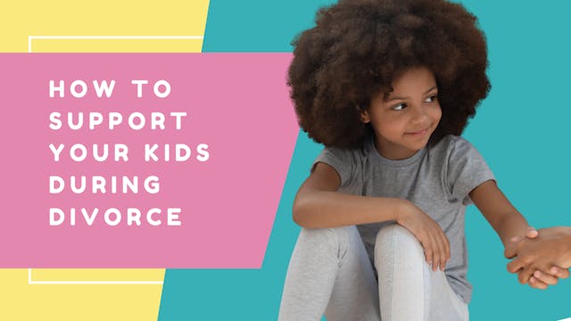 How To Support Your Kids During Divorce