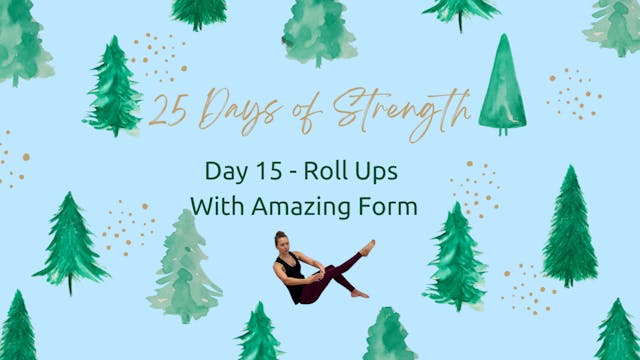 Day 15 - Roll Ups With Amazing Form