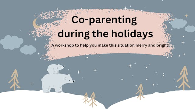 Co-Parenting During The Holidays Workshop