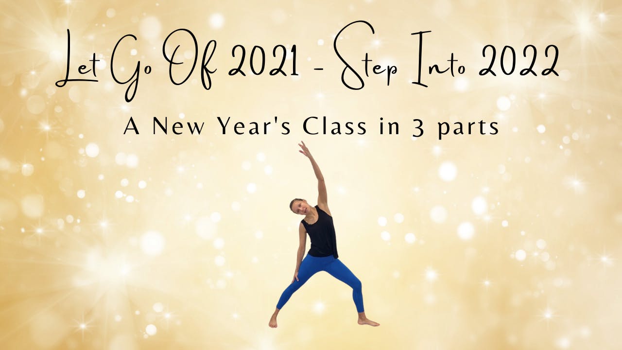 New Year's Class: Let Go Of 2021 ~ Step Into 2022