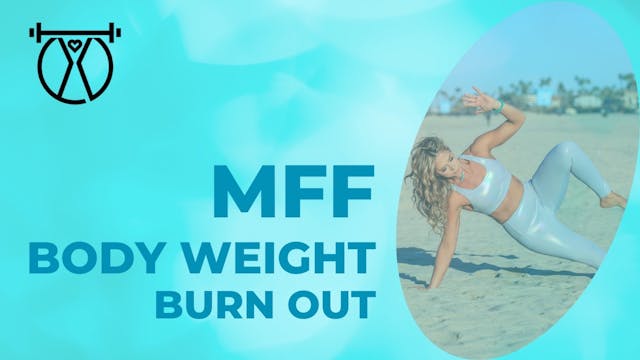 MFF Body Weight Burnout