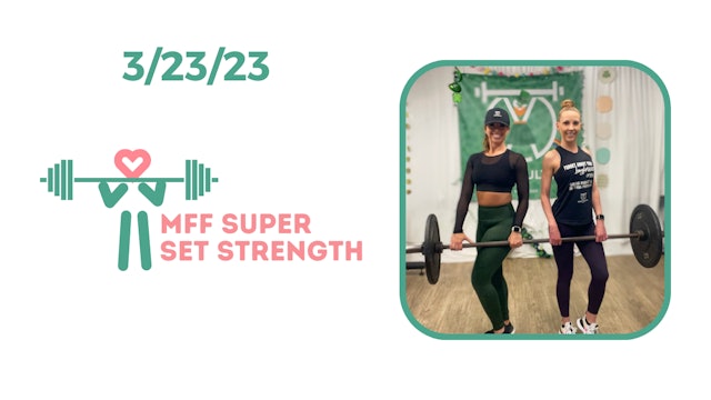 MFF Super Set Strength 3/23/23