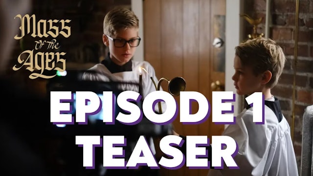 Mass of the Ages: Episode 1 — Discover the Traditional Latin Mass Teaser