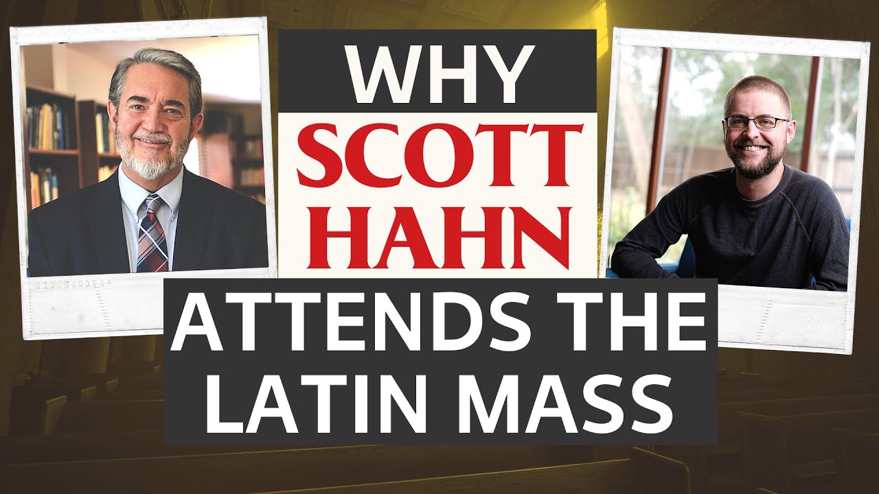 THROWBACK — Why Scott Hahn Attends Traditional Latin Mass