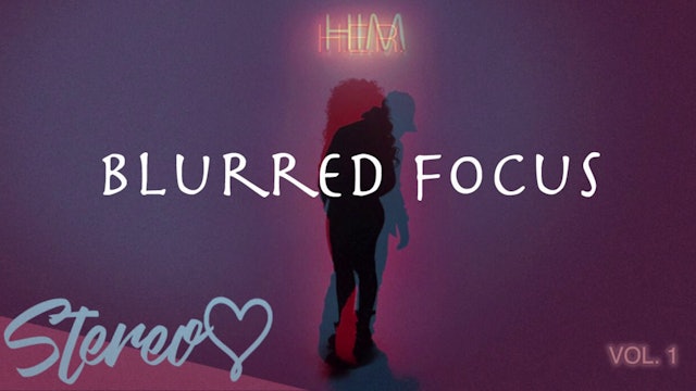 BLURRED FOCUS BY H.E.R FEAT H.I.M