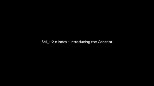 SM_1-2 # Index - Introducing the Concept