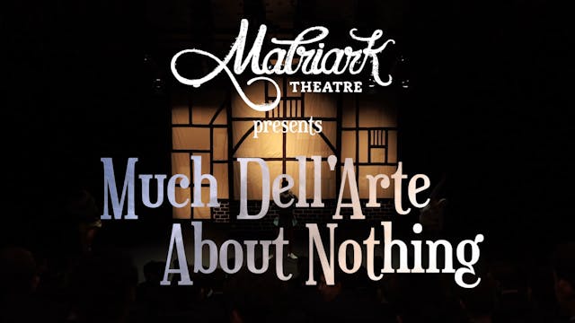 Much Dell'Arte About Nothing