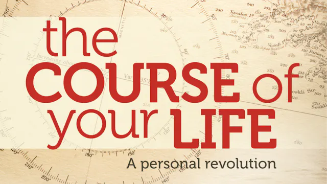 The Course of Your Life