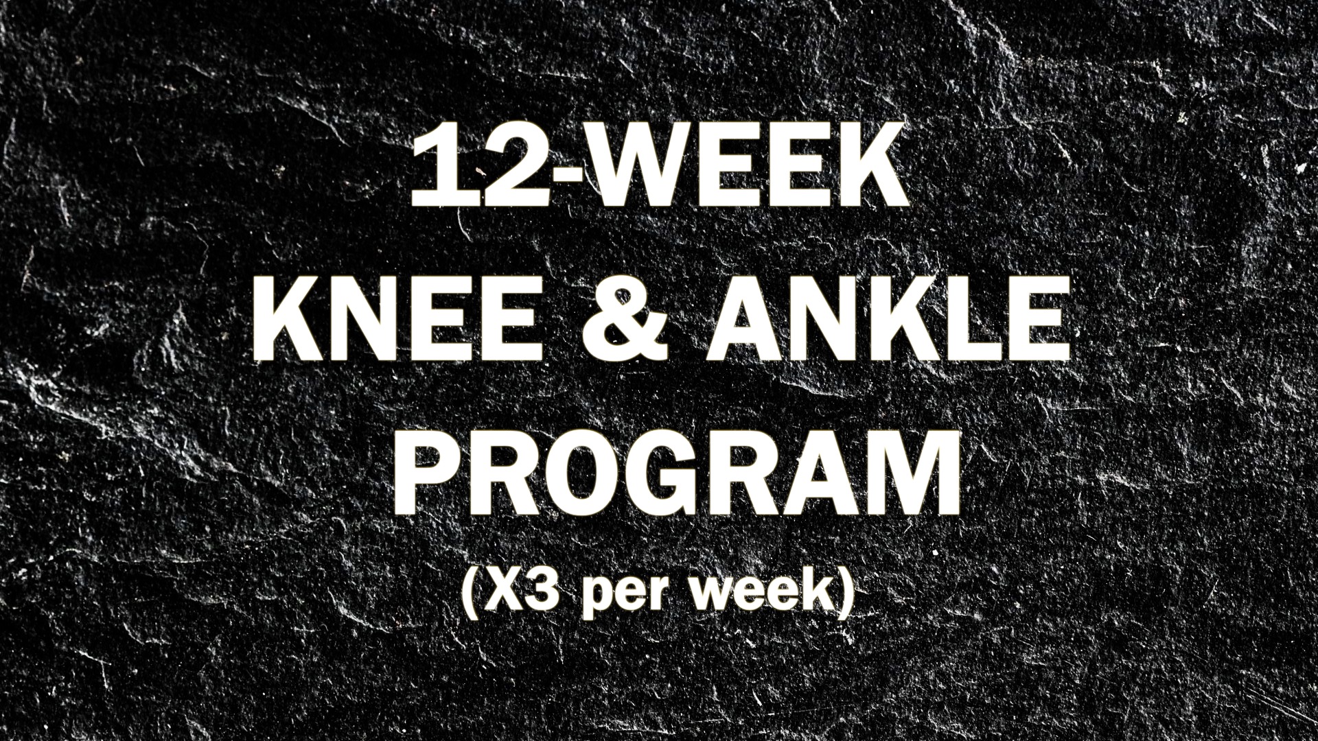 12-Week Knee & Ankle Program