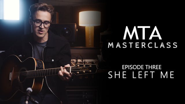 Masterclass - Episode 03: She Left Me