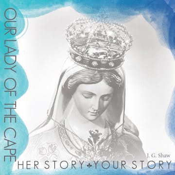 The Story of Our Lady of the Cape