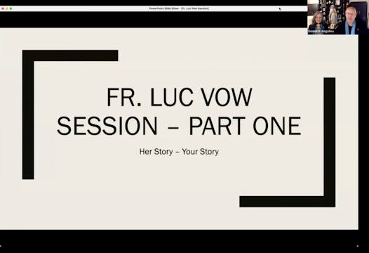 Fr. Luc Vow Session - Part One