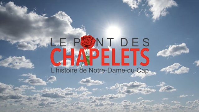 Le Pont des Chapelets: L’histoire de Notre-Dame-du-Cap