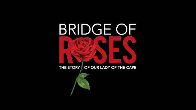 Bridge of Roses: The Story of Our Lady of the Cape