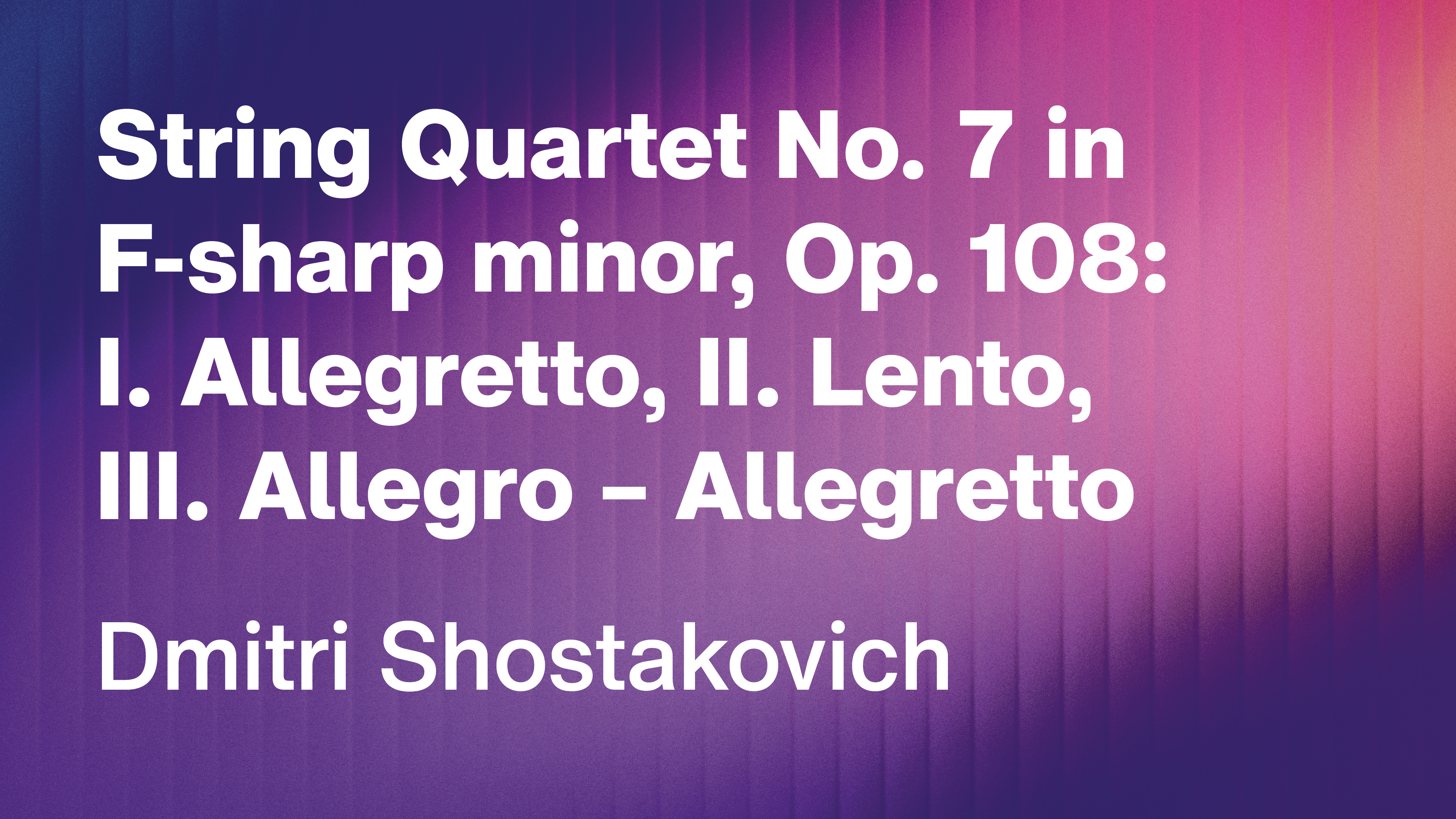 Dmitri Shostakovich: String Quartet No. 7 in F-sharp minor