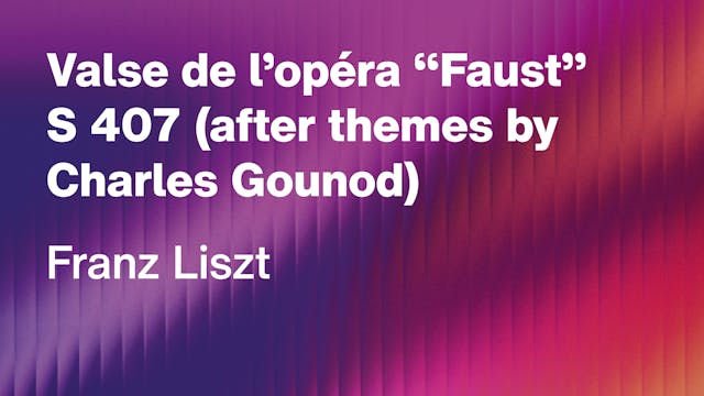 Franz Liszt: Valse de l’opéra „Faust”...