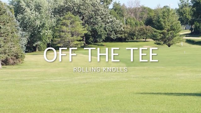 Off the Tee - Rolling Knolls
