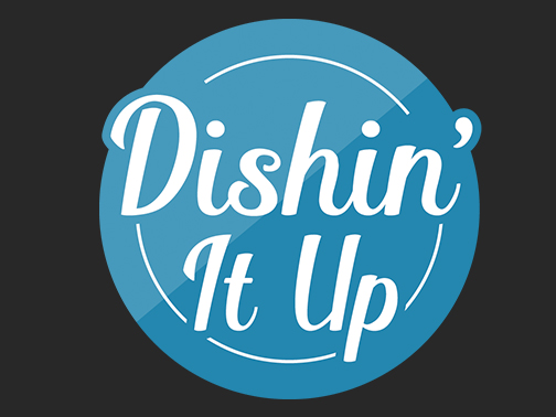 Dishin' It Up