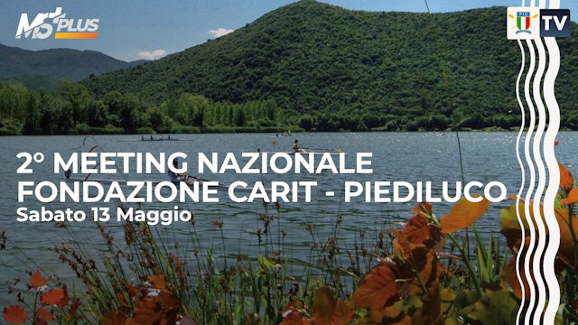 2° Meeting Nazionale Fondazione Carit Piediluco - 13/05/2023