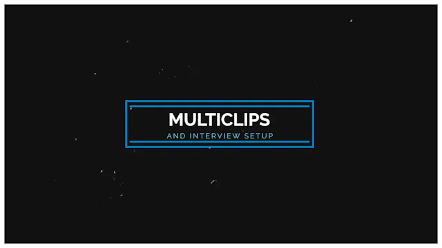 Multiclips and Interview Setup