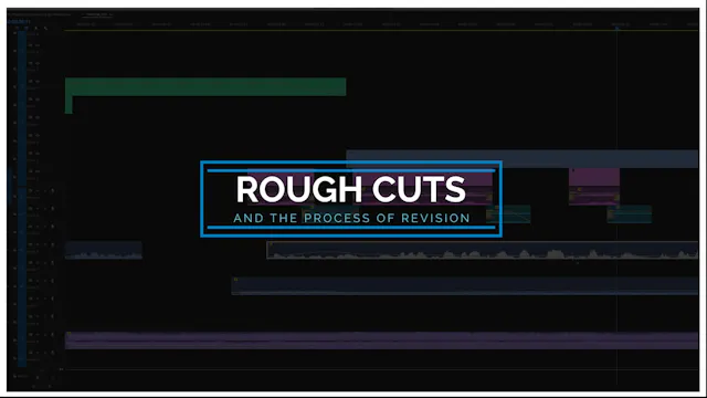 Rough Cuts and the Process of Revision