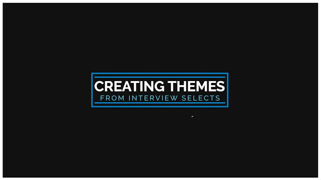 Creating Themes from Interview Selects