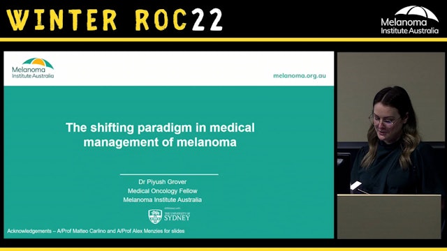 The shifting paradigm in medical management of melanoma Dr Piyush Grover