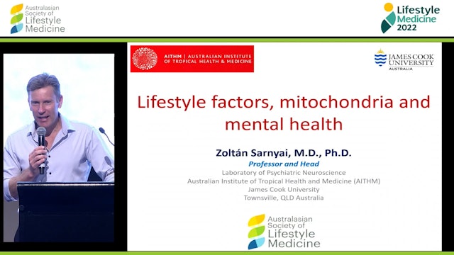 Lifestyle factors, mitochondria and mental health Prof Zoltan Sarnyai