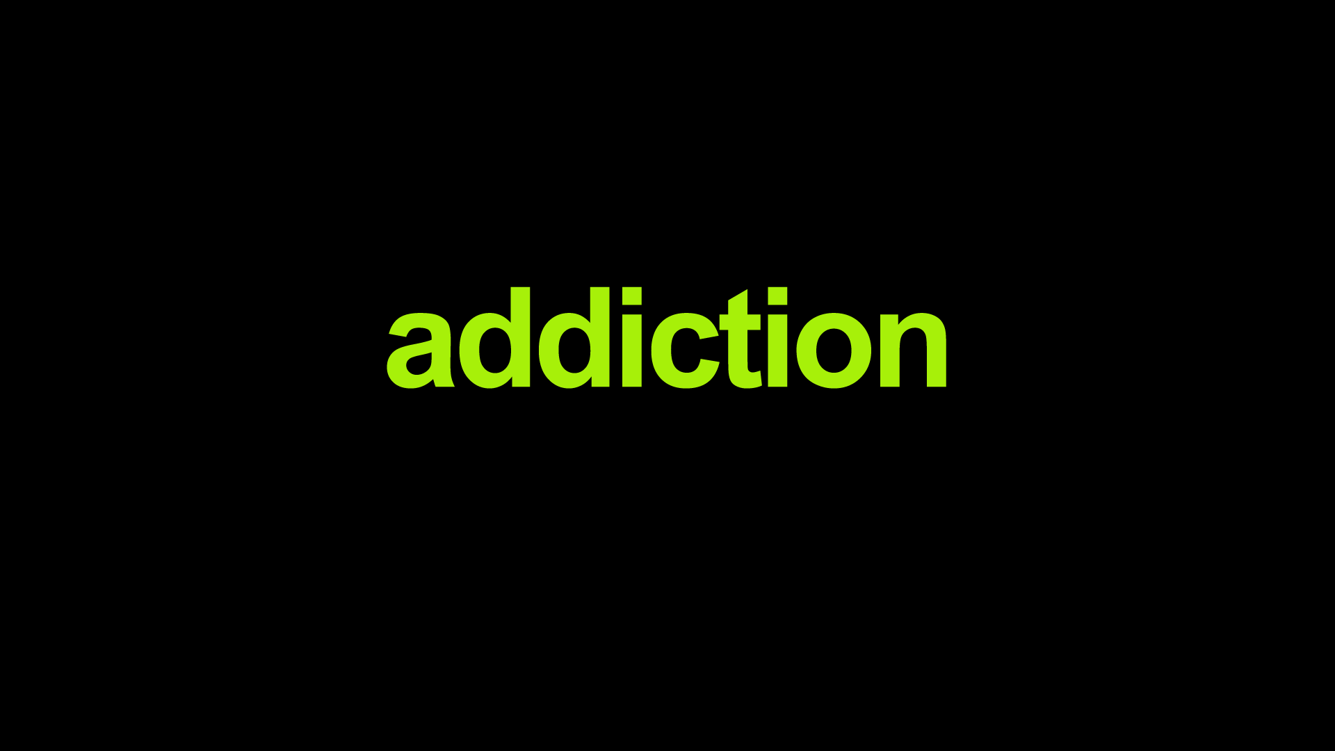 Addiction