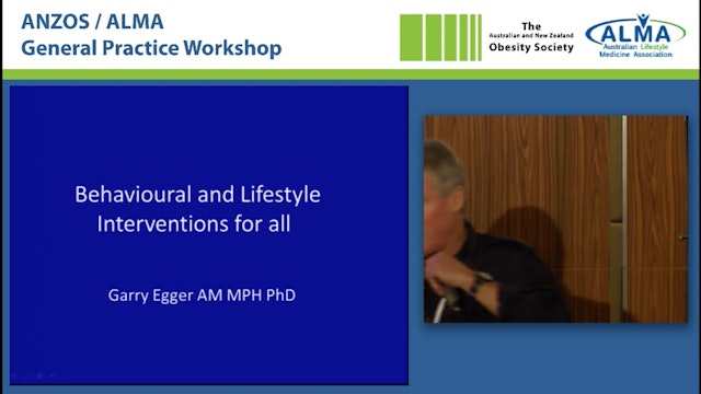 Behavioural and lifestyle interventions for all Prof Garry Egger