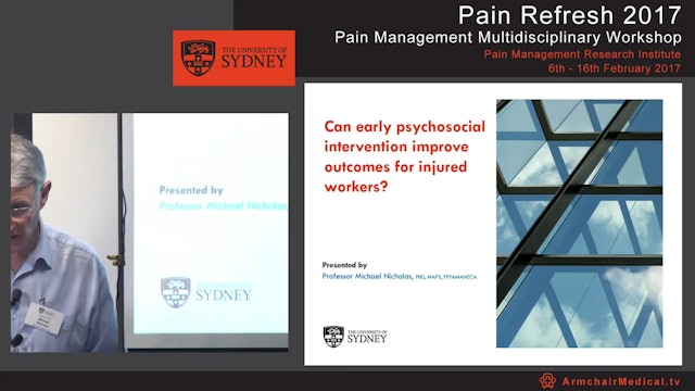 Can early psychosocial intervention improve outcomes for injured workers Professor Michael Nicholas