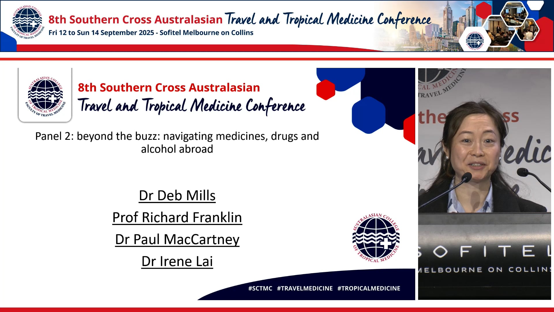 Navigating medicines, drugs and alcohol abroad Panel Dr Deb Mills, Dr Deb the Travel Doctor, Queensland, Prof Richard Franklin, James Cook University, Queensland, Dr Paul MacCartney, Safer Care Victoria