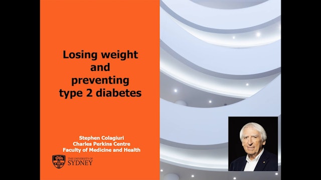 Losing weight and preventing T2D Prof Stephen Colagiuri