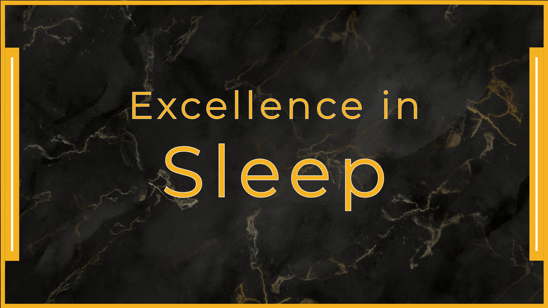 Excellence in sleep