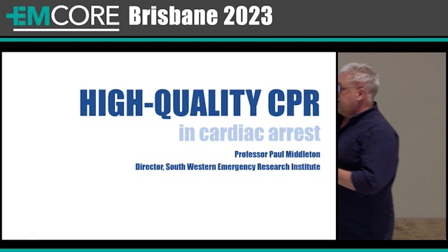 High Quality CPR in cardiac arrest Prof Paul Middleton
