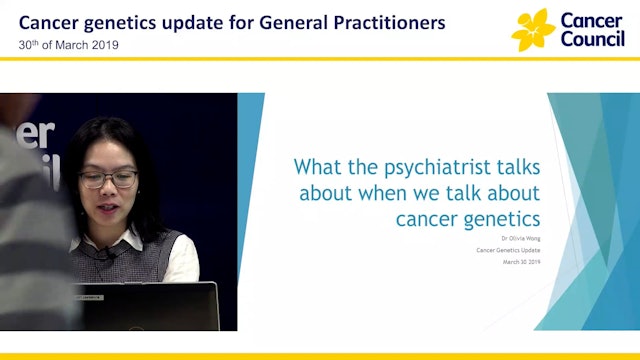 What the psychiatrist talks about when we talk about cancer genetics Dr Olivia Wong