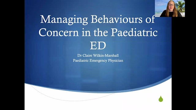 Managing Behaviours of Concern in the Paediatric ED Dr Claire Wilkin-Marshall