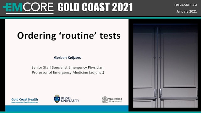 Ordering 'routine' tests Prof Gerben Keijzers