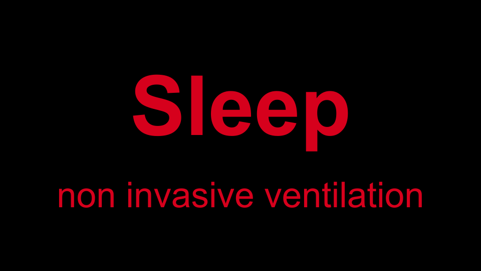Sleep - non invasive ventilation