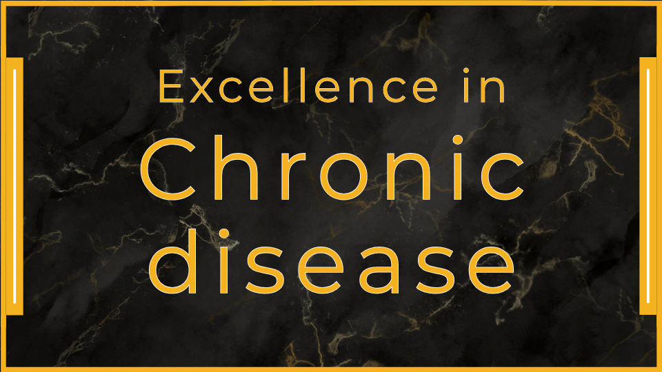 Excellence in Chronic Disease