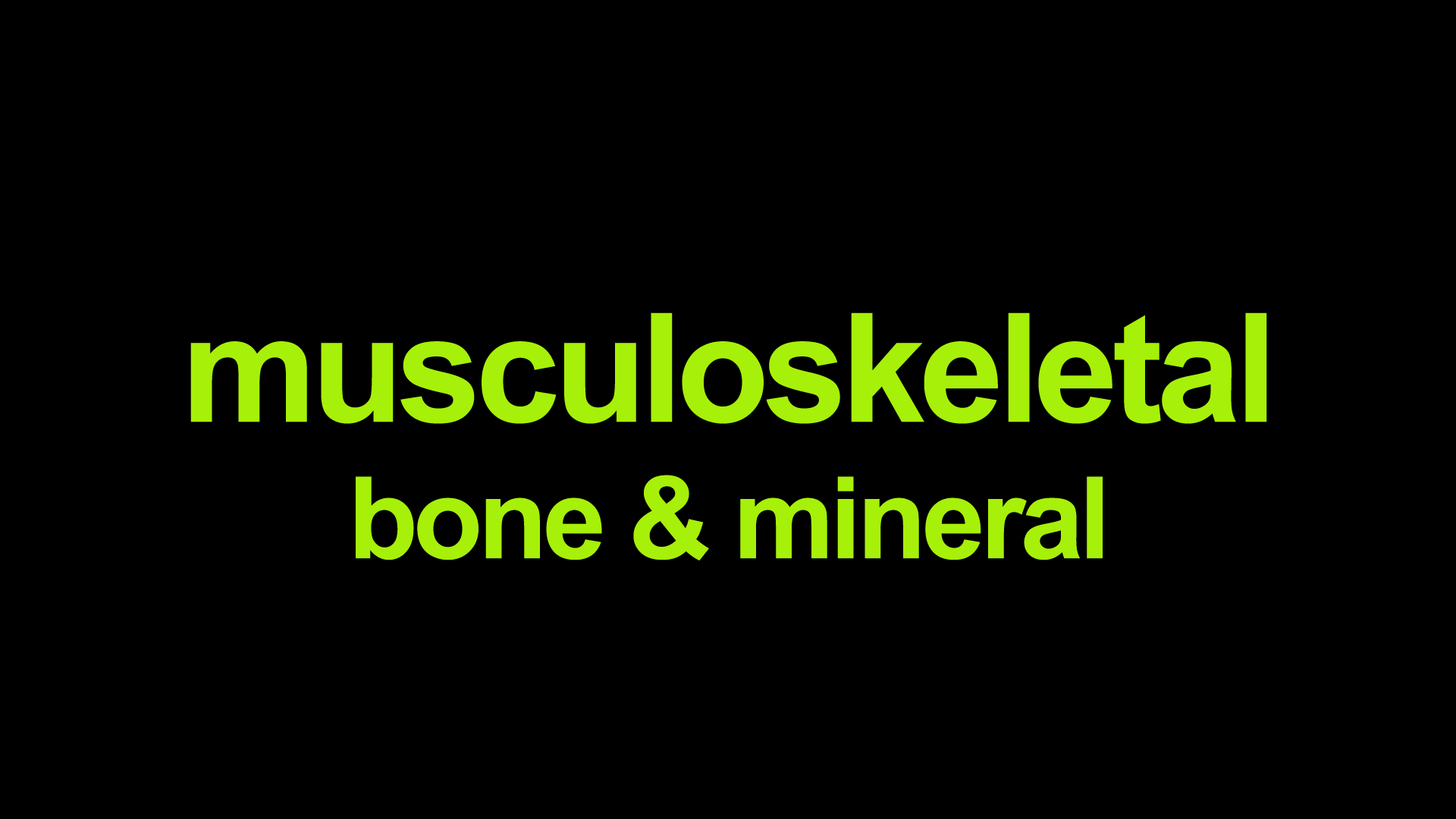 Musculoskeletal - bone & mineral